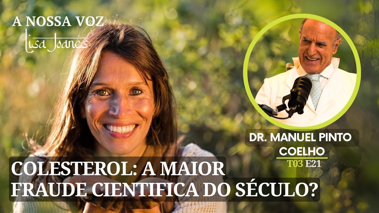 Colesterol: a Maior Fraude Científica do Século?, com Dr. Manuel Pinto Coelho