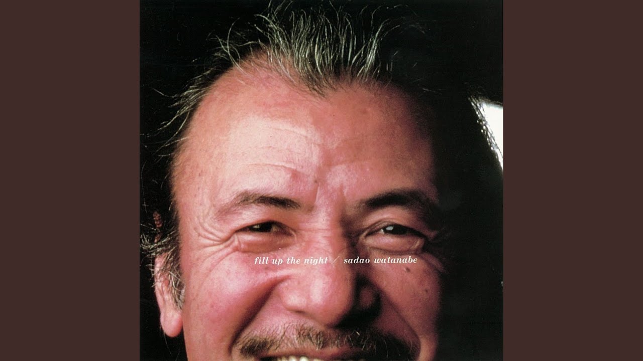 その他 SADAO WATANABE FILL UP THE NIGHT Sadao Watanabe - Fill Up The Night With Music (1983) - YouTube