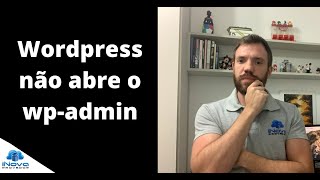 Wordpress não abre WP-ADMIN - Como Ajustar?