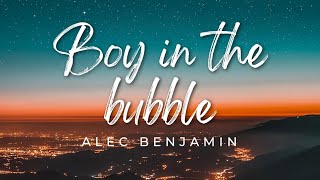 Boy in the bubble - Alec Benjamin ( Lyrics )