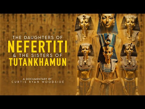 The Secret Daughters of Nefertiti and Sisters of Tutankhamim
