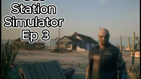 Gas Station Simulator Ep 3