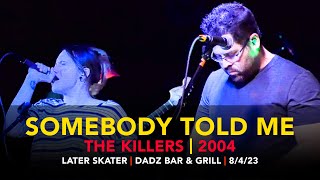 Somebody Told Me – Later Skater – Dadz Bar & Grill