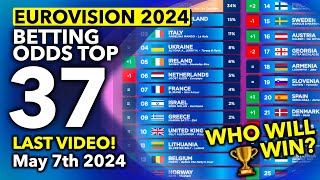 🏆 LAST VIDEO - This will be the winner of Eurovision 2024 | Betting Odds Top 37 (May 7th)
