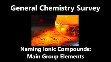 Ionic Compounds with Main Group Elements | General Chemistry Survey