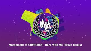 Marshmello ft CHVRCHES - Here With Me (Fraze Remix)