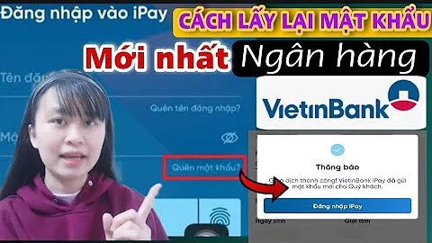 Cách lấy lại mật khẩu vietinbank ipay MỚI NHẤT. TÍNH DƯƠNG TV