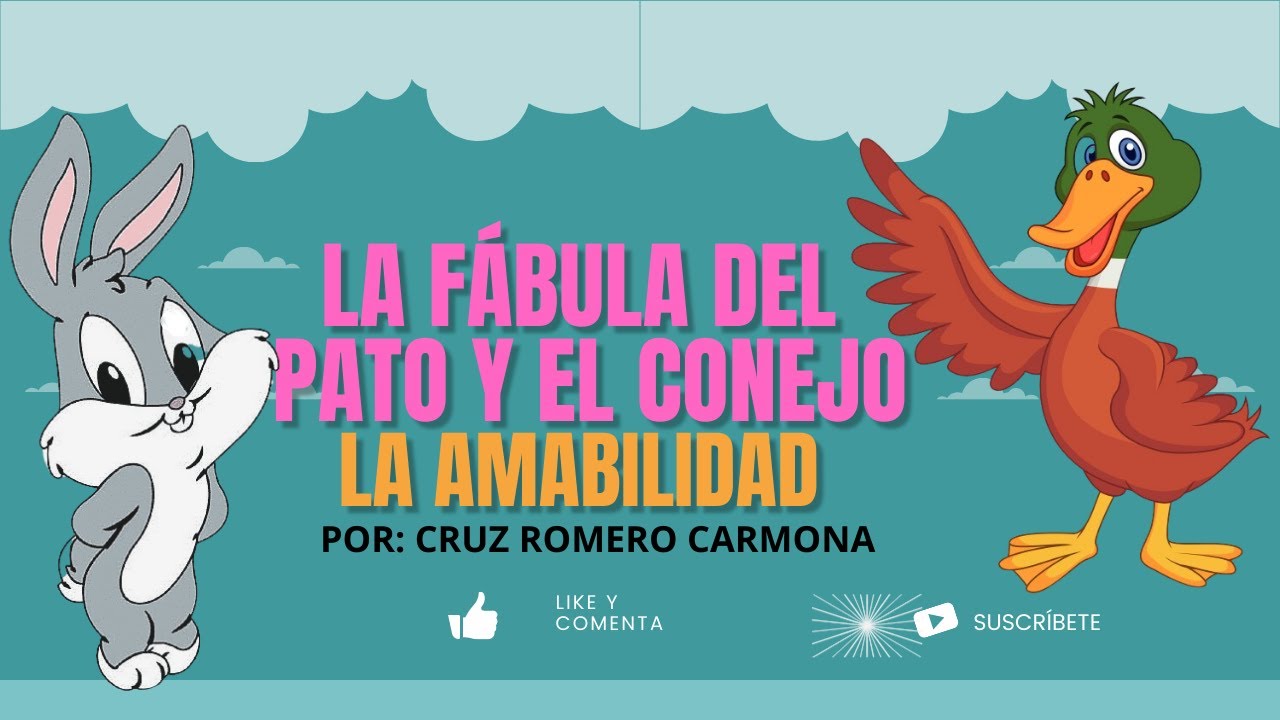 LA FÁBULA DEL PATO Y EL CONEJO (LA AMABILIDAD) - YouTube