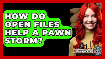 How Do Open Files Help A Pawn Storm? - The Board Game Xpert