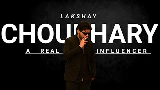 LAKSHAY CHAUDHARY A REAL INFLUENCER - TERMINATED7