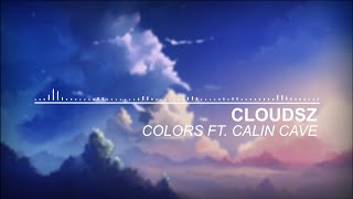 Cloudsz - Colors ft. Calin Cave