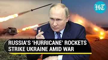 Putin’s men bleed Ukrainian targets with ‘Hurricane’ rockets as Russia's war rages on