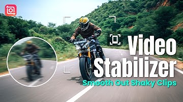 Video Stabilizer to smoothen out your shakiest clips 💫