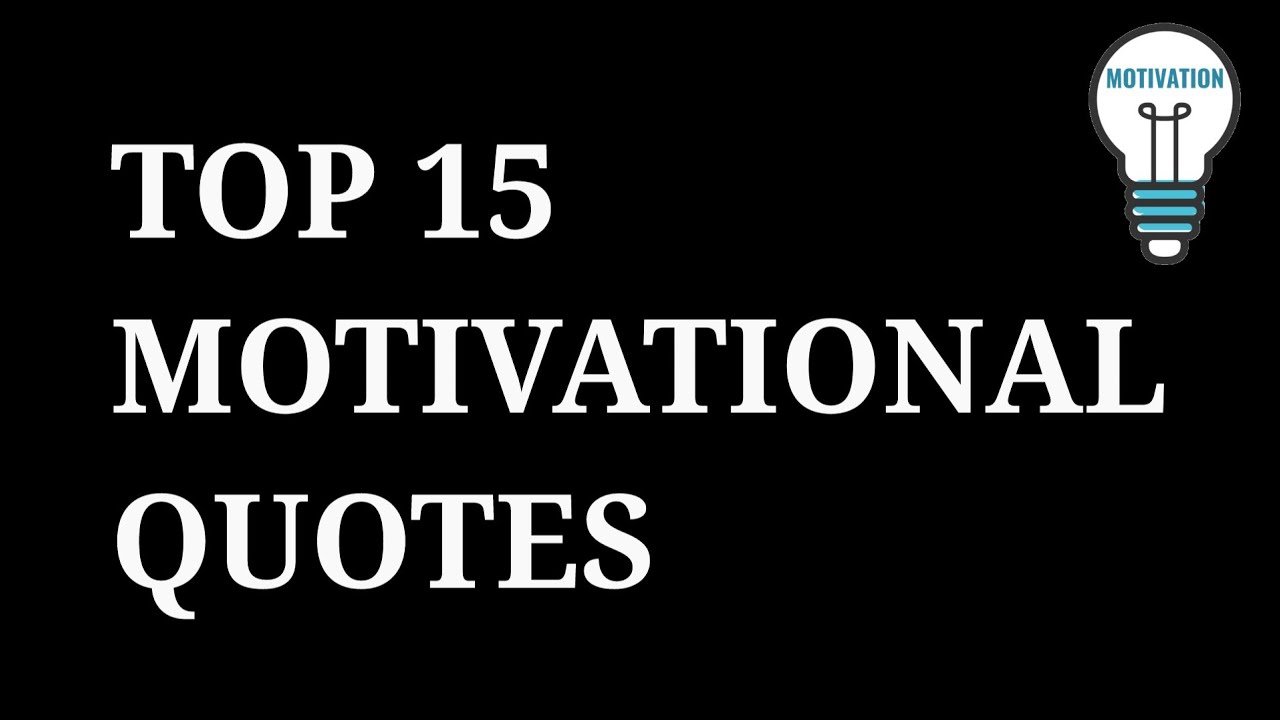 Top 15 motivational quotes - quotes , motivational quotes - YouTube