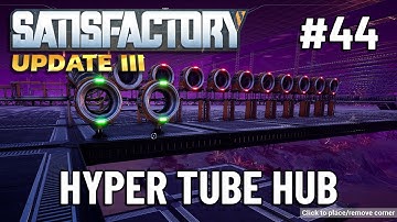 Hyper Tube Hub | Satisfactory (Update 3) | Let
