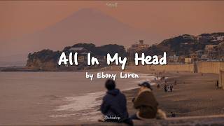 All In My Head by Ebony Loren | (Lyrics + Sub español)