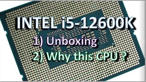 INTEL  i5 -12600k cpu | Unboxing | Why this cpu ?