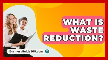 What Is Waste Reduction? - BusinessGuide360.com