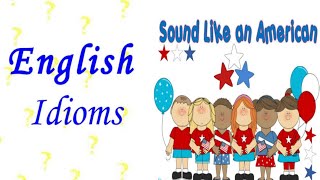 Learn ENGLISH IDIOMS - تعلم المصطلحات الانجليزية l Lesson #2