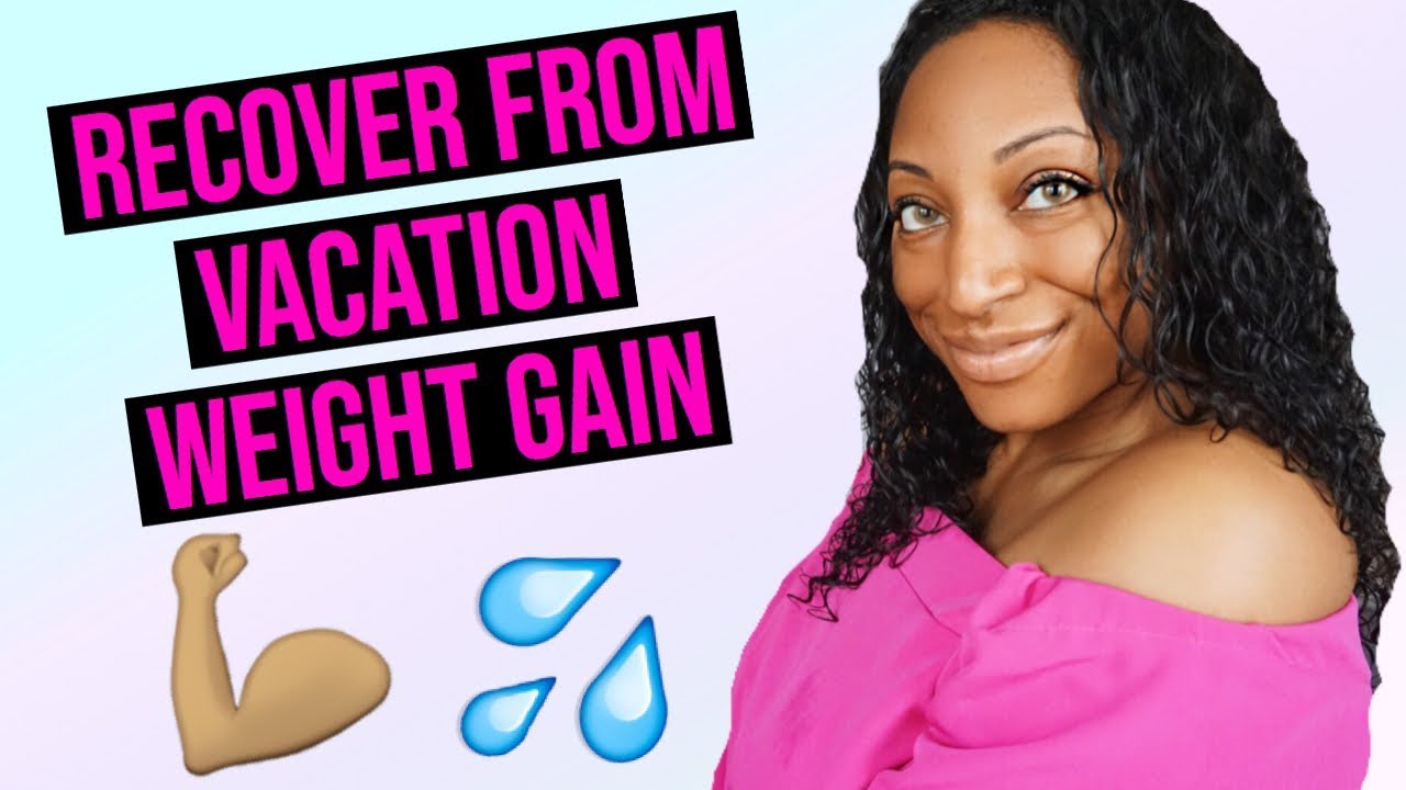 How To Lose Weight Fast After Vacation Recover From Vacation Weight Gain YouTube