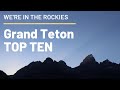 A practical Top Ten list for Grand Teton