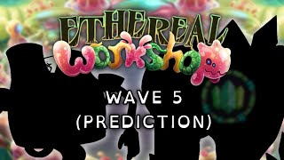 Ethereal Workshop WAVE 5 (FANMADE PREDICTION!!)