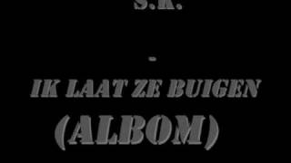 S.K. - Ik Laat Ze Buigen (Albom)