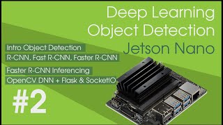 #2 Jetson Nano | Intro Object Detection Faster R-CNN & OpenCV DNN Inferencing + Flask + SocketIO