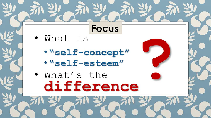 Self-Concept vs. Self-Esteem - DayDayNews