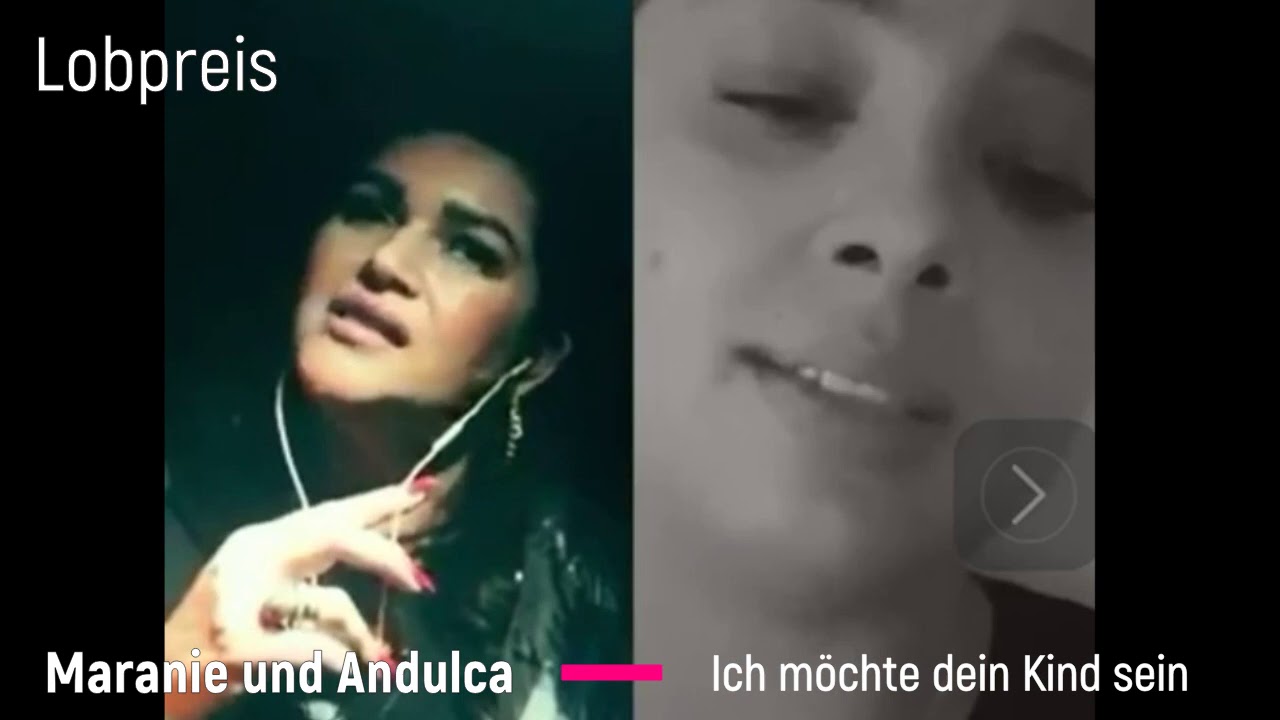 Maranie und Andulca Singen  Ich möchte dein Kind sein.