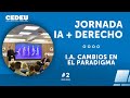 CEDEU &amp; CÁTEDRA - JORNADA &quot;IA Y DERECHO&quot; - I.A. CAMBIOS DE PARADIGMA