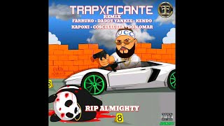 Farruko - TrapXFicante (Remix) (RIP Almighty) Ft. Daddy Yankee, Kendo Kaponi, Cosculluela Y Don Omar