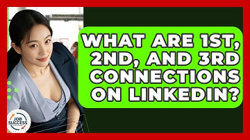 What Are 1st, 2nd, And 3rd Connections On LinkedIn? - Job Success Network