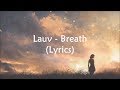 Lauv  breathe lyrics takee alif