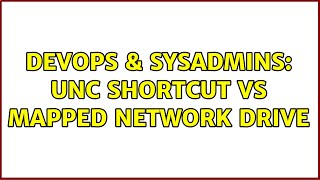 DevOps & SysAdmins: UNC Shortcut vs Mapped Network Drive (4 Solutions!!) Wealth