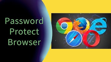 How to Password Protect Browser on Computer (Windows & Mac)