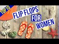 Top 10 Best Flip Flop for Women Reviews || Most Comfortable Flip Flops for Women