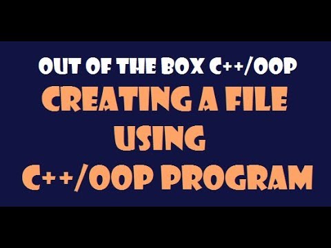 Create a file using C++ program - Out of Box OOP