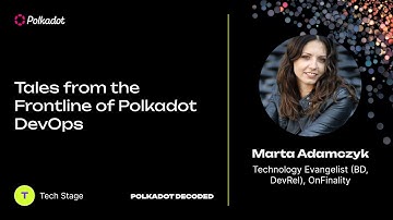 Tales from the Frontline of Polkadot DevOps | Polkadot Decoded 2023