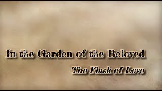 In the Garden of the Beloved - The Flask of Love