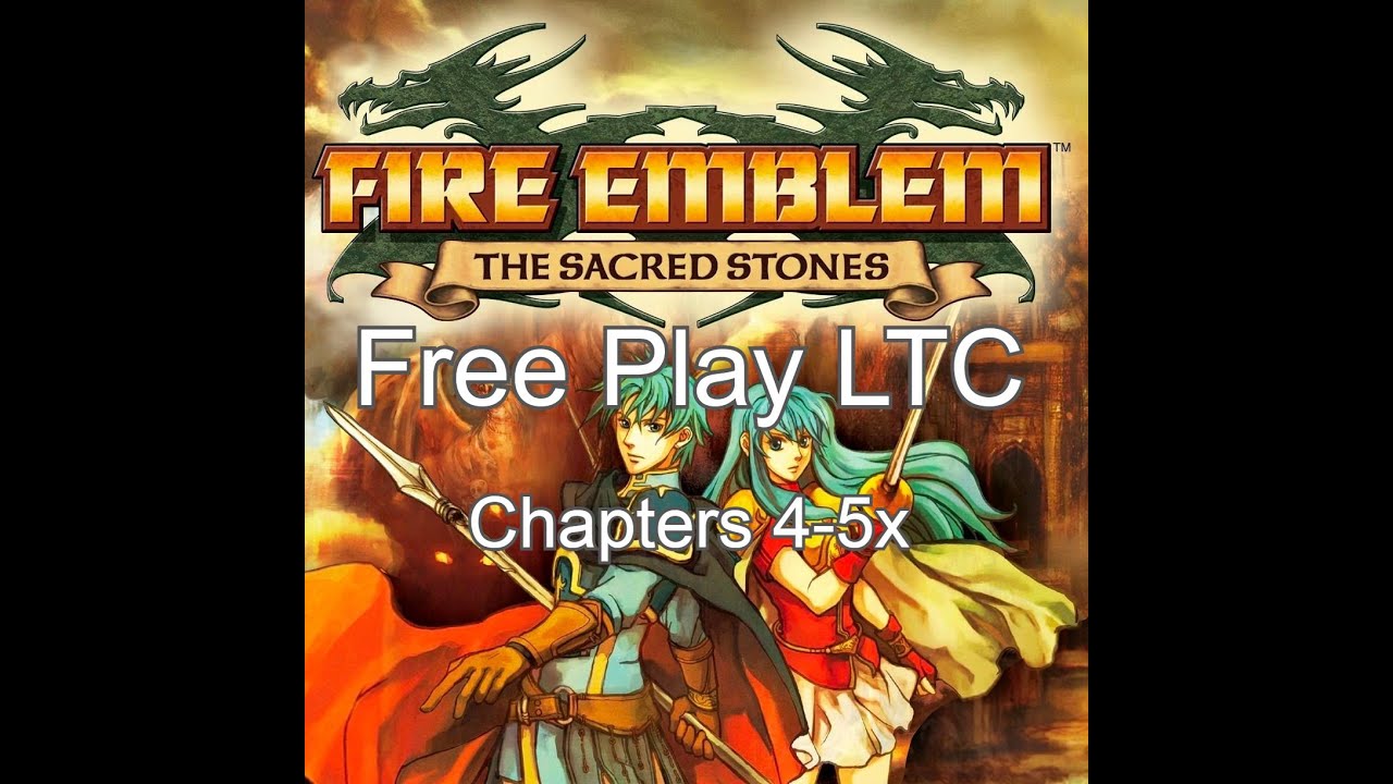 Sacred Stones "Free Play" LTC (Chapters 4-5x) - YouTube