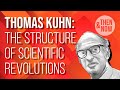 Thomas Kuhn: The Structure of Scientific Revolutions