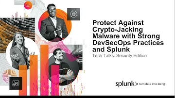 Protect Against Crypto-Jacking Malware with Strong DevSecOps Practices and Splunk