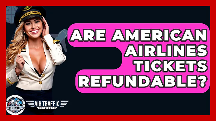 Are American Airlines Tickets Refundable? - Air Traffic Insider