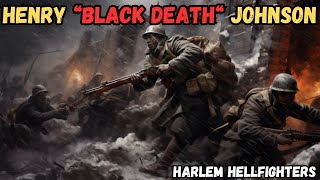 From Hero to Legend: Henry 'Black Death' Johnson's Extraordinary Story | Harlem Hellfighters