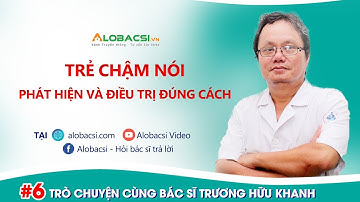 Trẻ chậm nói: Làm sao để phát hiện và điều trị thế nào đúng cách?