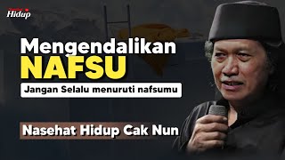 Nasehat Hidup Cak Nun Jangan Selalu Menuruti Nafsumu