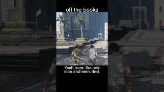 off the books — GTA5 dialogue scene