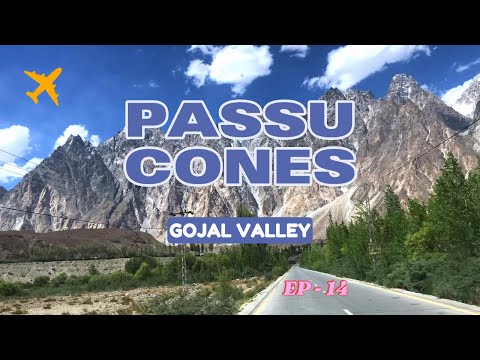 EP - 14 PASSU CONES HUNZA | GILGIT TOUR