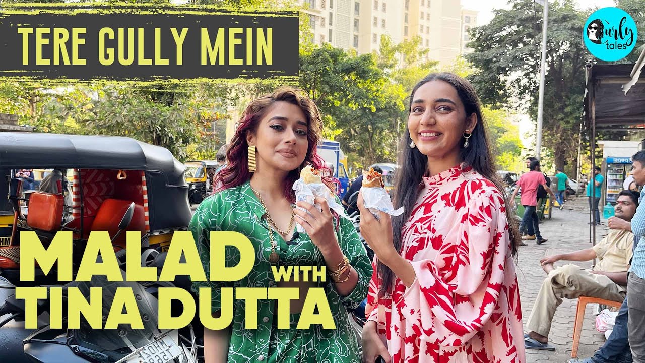Exploring Malad With Tina Dutta | Tere Gully Mein EP 34 | Curly Tales